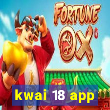 kwai 18 app